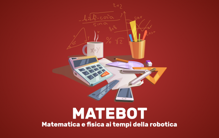 Matebot: matematica e fisica ai tempi della robotica